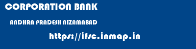 CORPORATION BANK  ANDHRA PRADESH NIZAMABAD    ifsc code